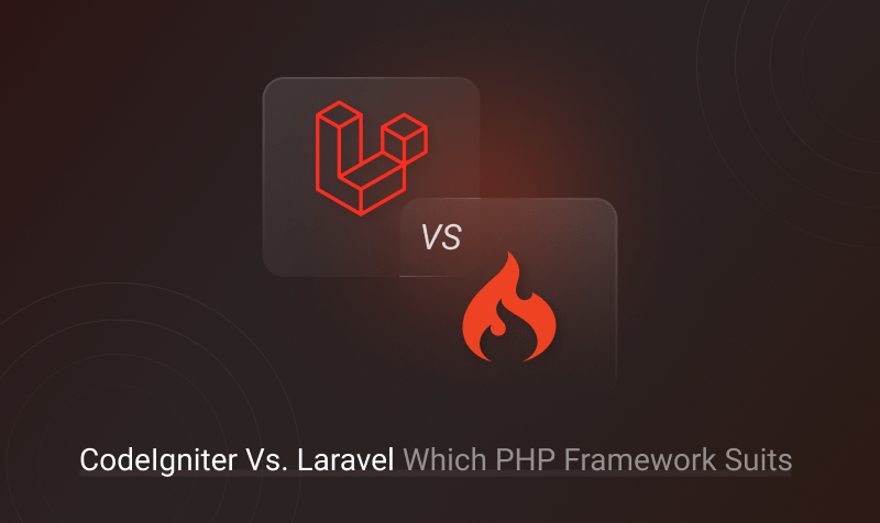 CodeIgniter Vs. Laravel – Which PHP Framework Suits Your Next Project?